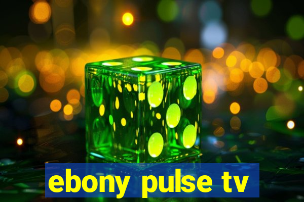 ebony pulse tv